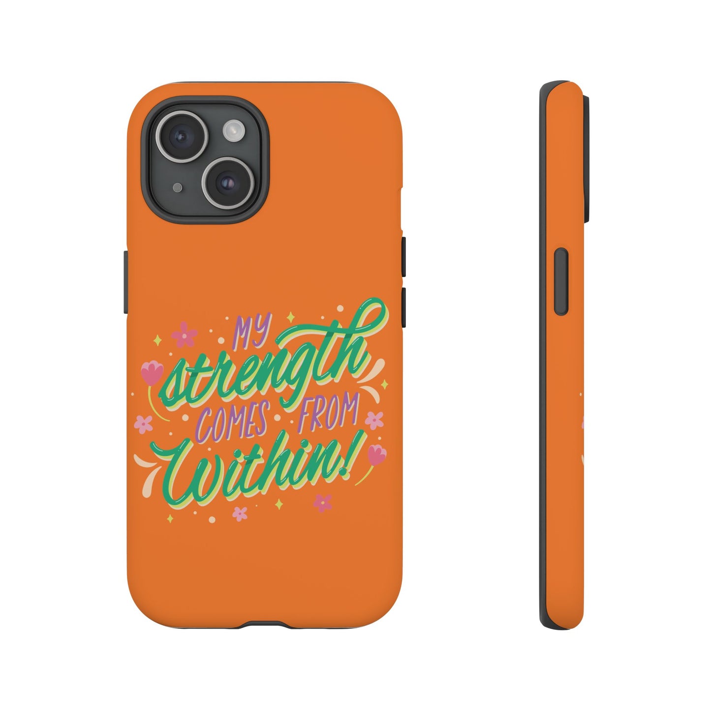 My Strength Comes from Within Tough Phone Case