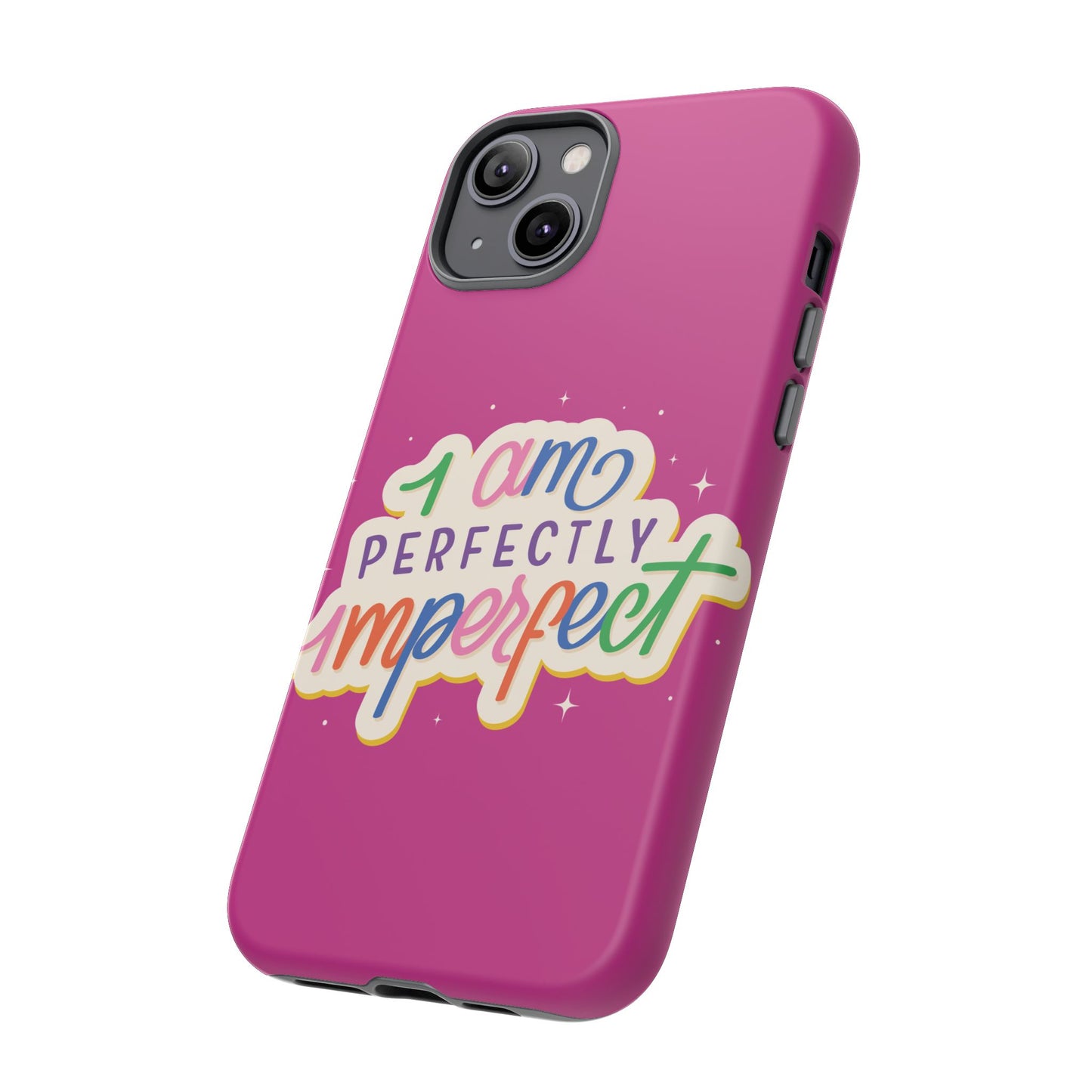 Perfectly Imperfect -Phone Case