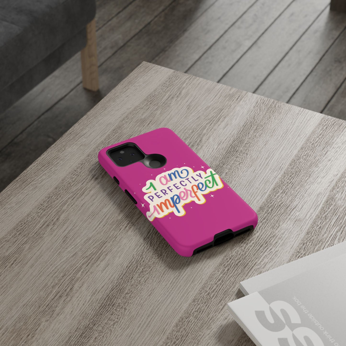 Perfectly Imperfect -Phone Case