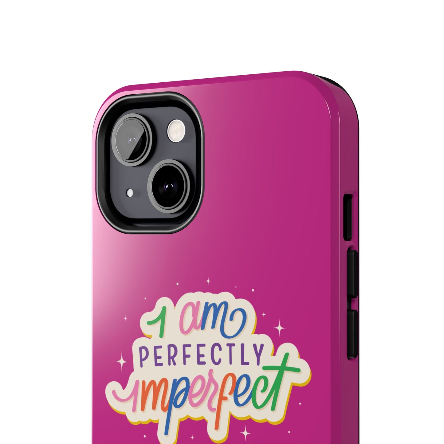 I am Perfect Tough Phone Cases