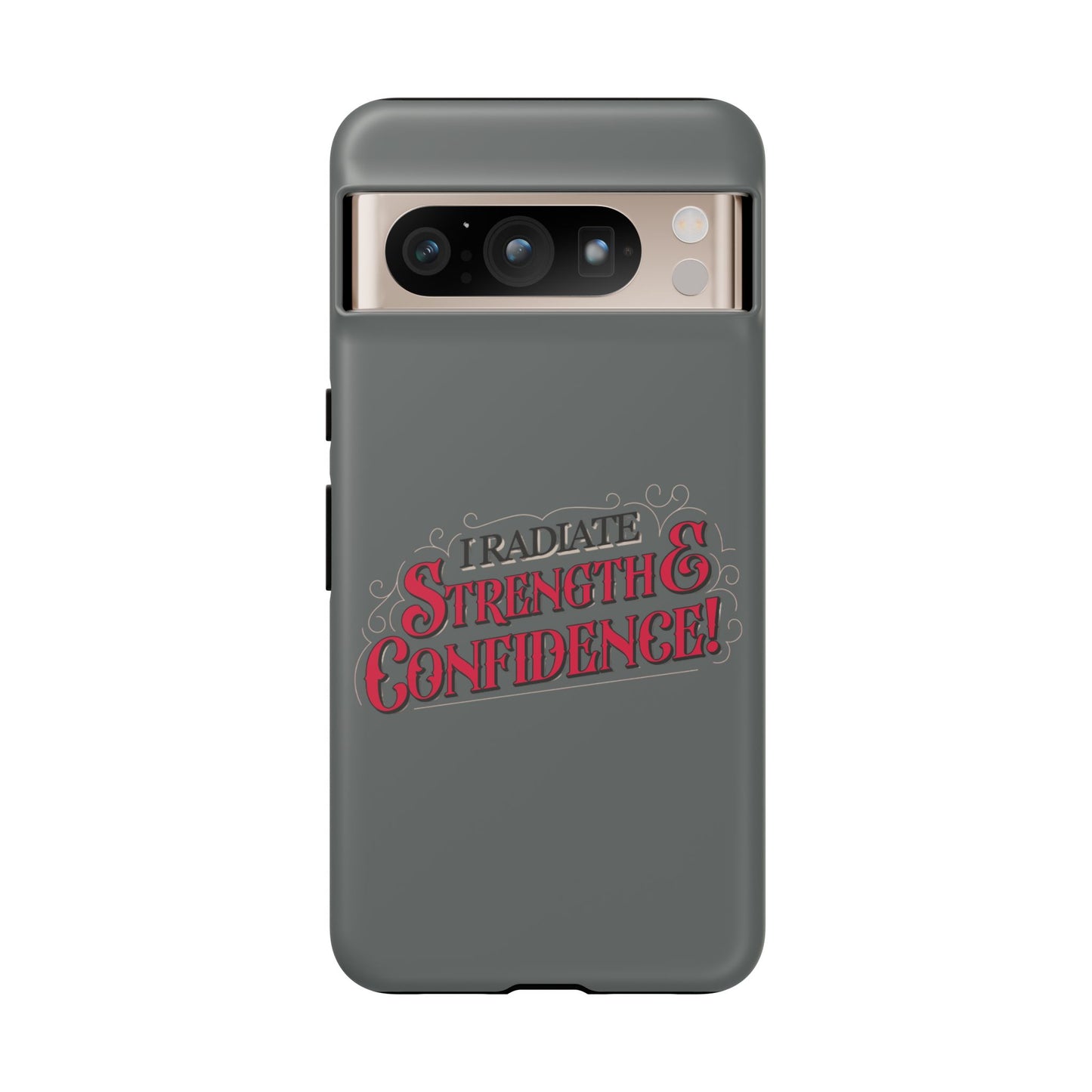 I Radiate Strength and Confidence - Phone Case