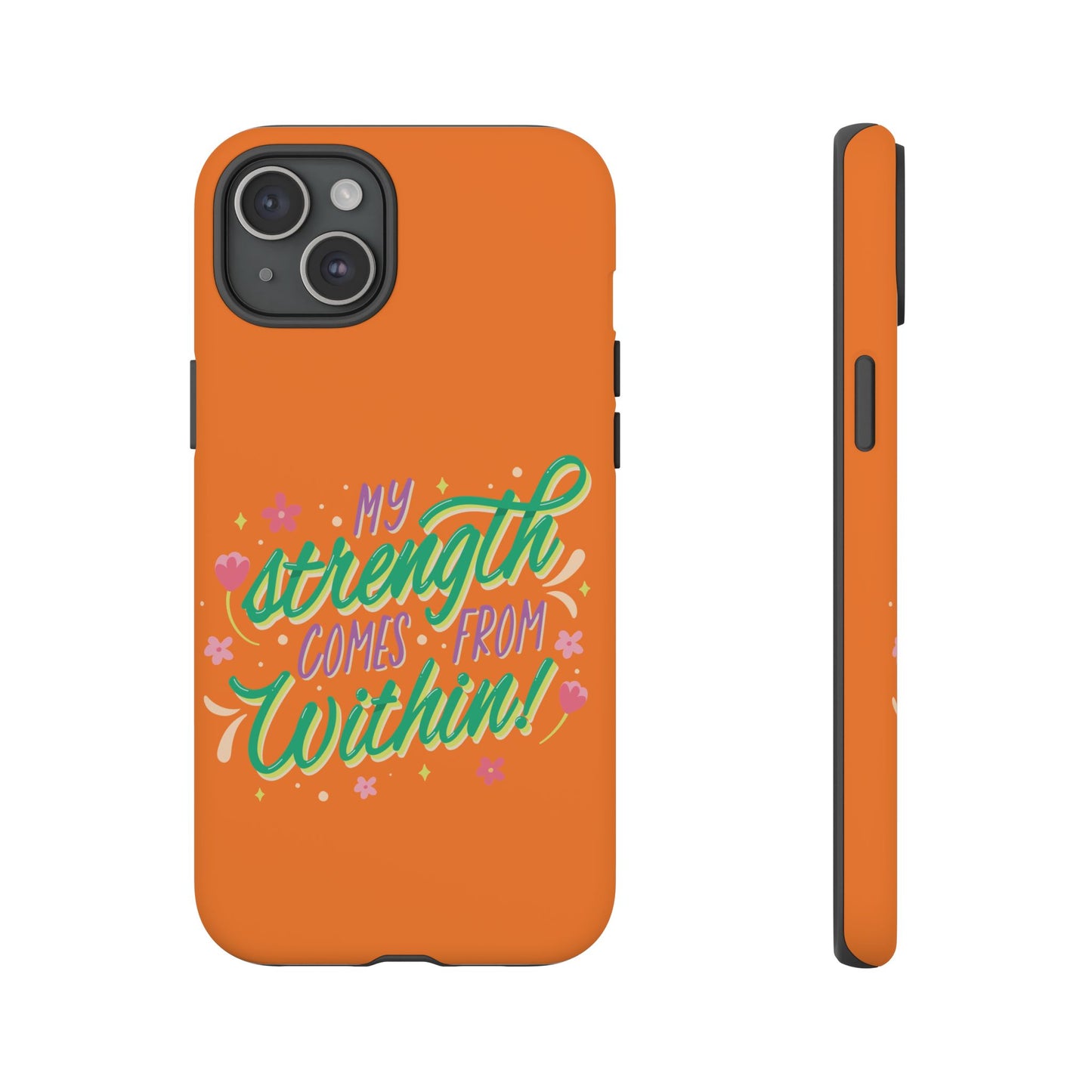 My Strength Comes from Within Tough Phone Case