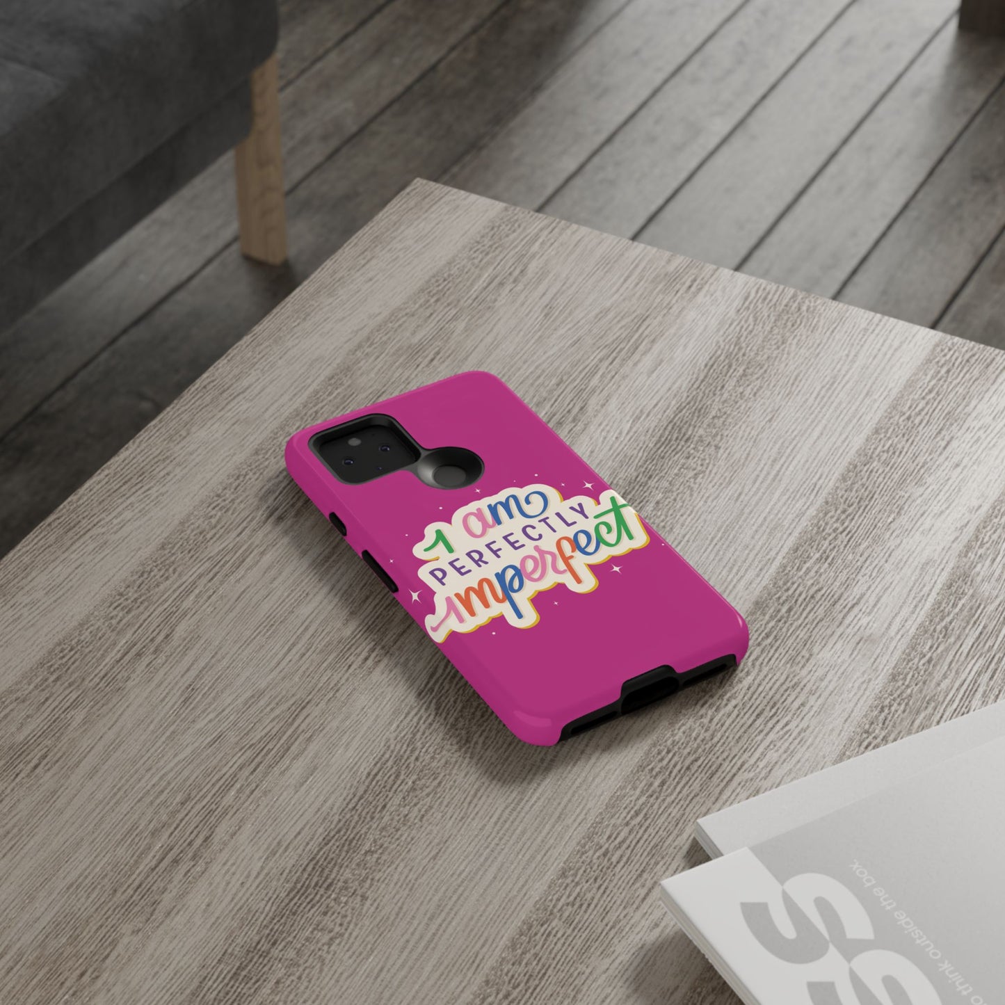 Perfectly Imperfect -Phone Case