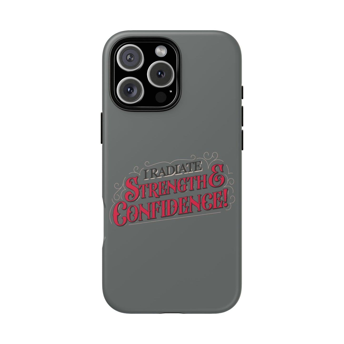 I Radiate Strength and Confidence - Phone Case