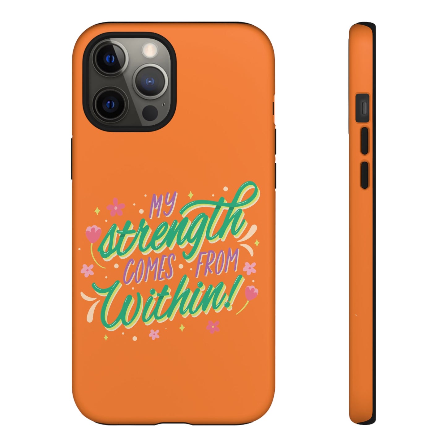 My Strength Comes from Within Tough Phone Case