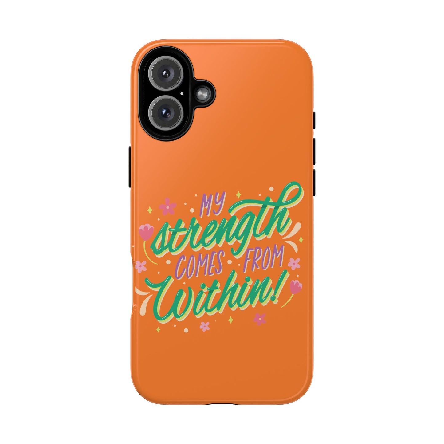 My Strength Comes from Within Tough Phone Case