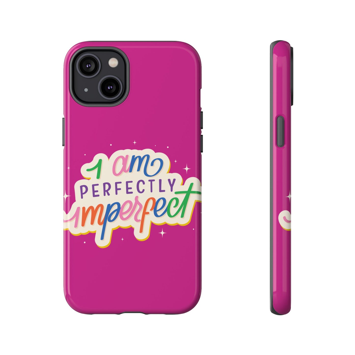 Perfectly Imperfect -Phone Case