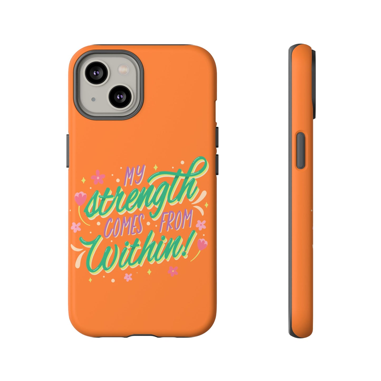 My Strength Comes from Within Tough Phone Case