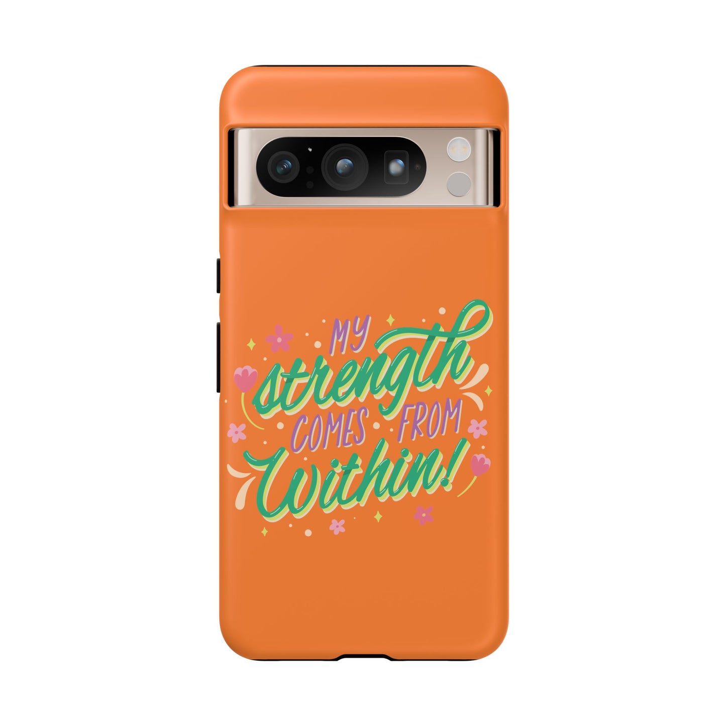 My Strength Comes from Within Tough Phone Case