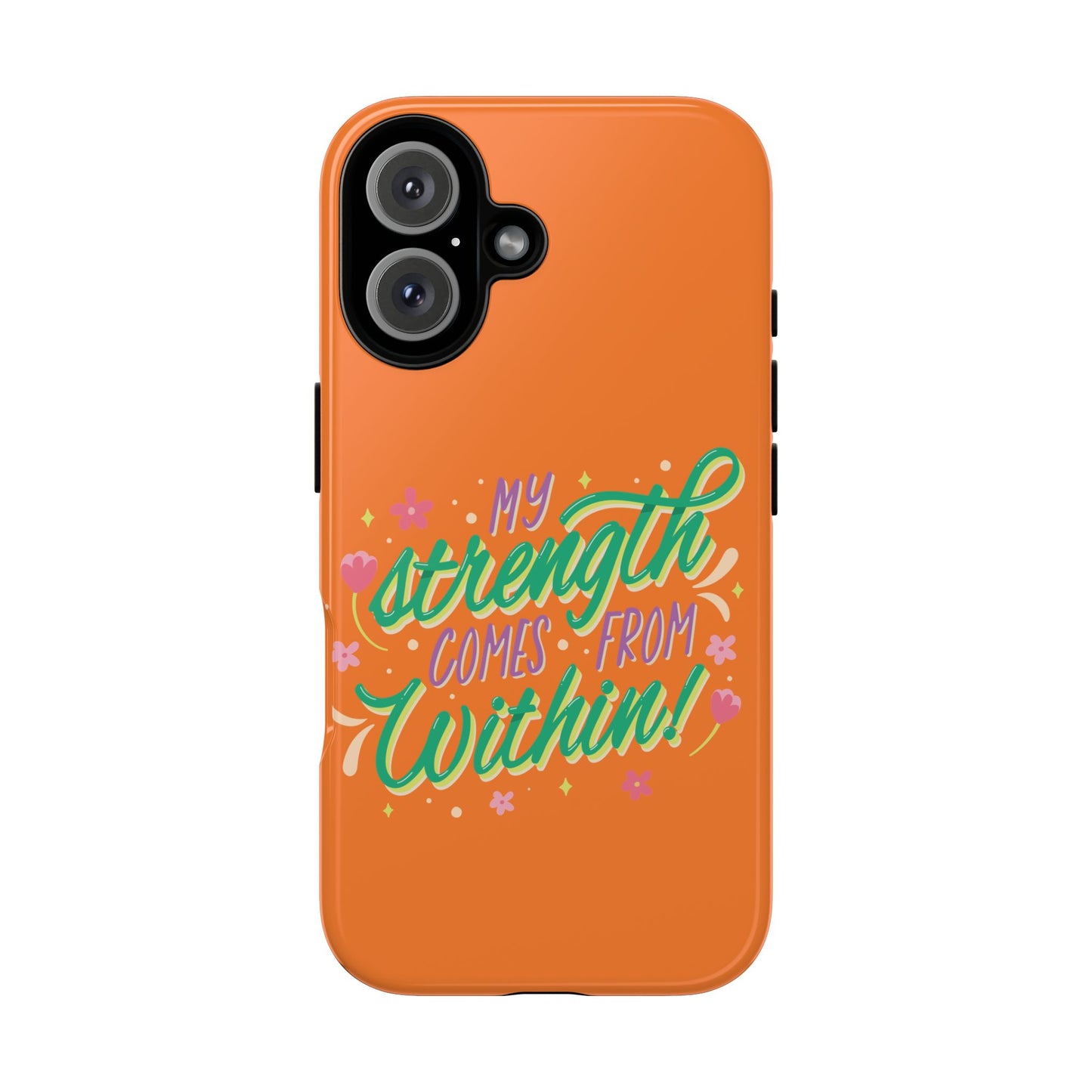 My Strength Comes from Within Tough Phone Case