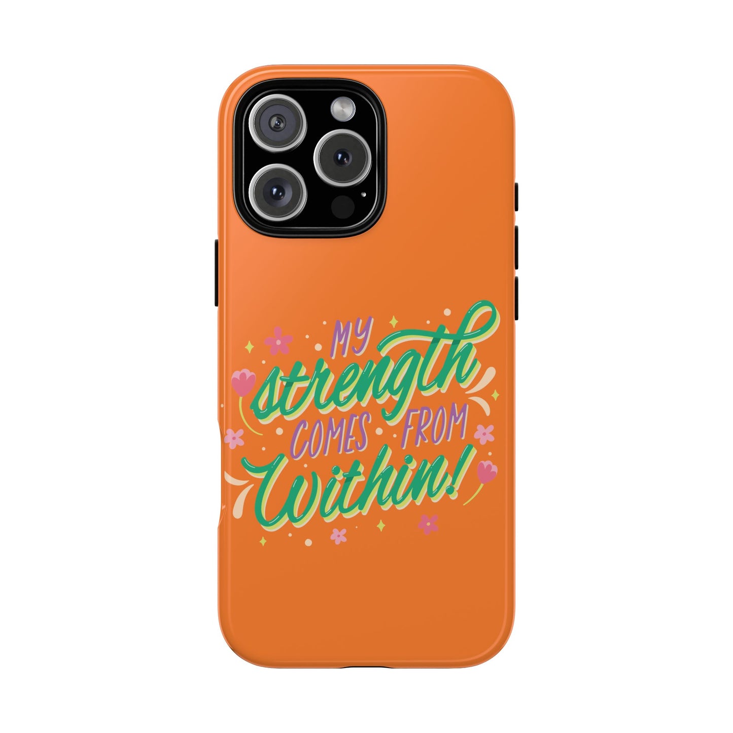 My Strength Comes from Within Tough Phone Case