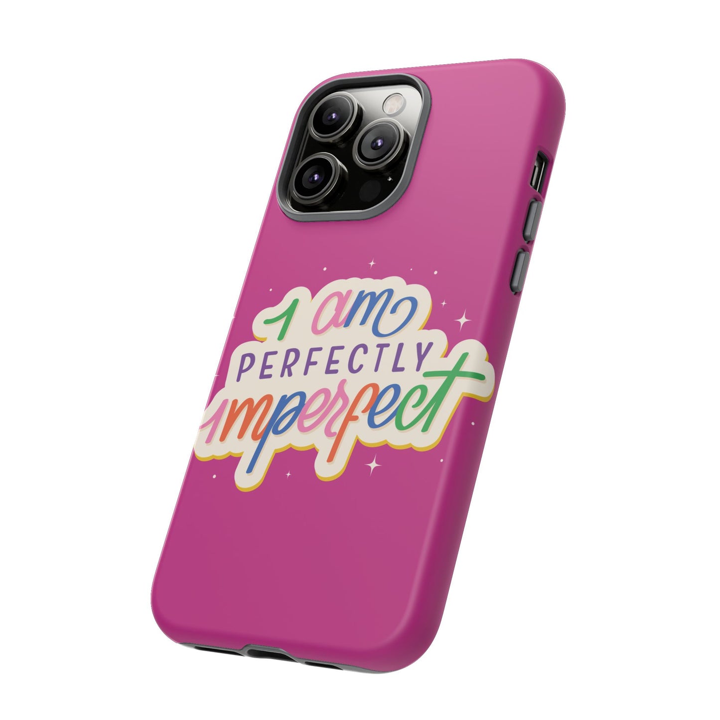 Perfectly Imperfect -Phone Case