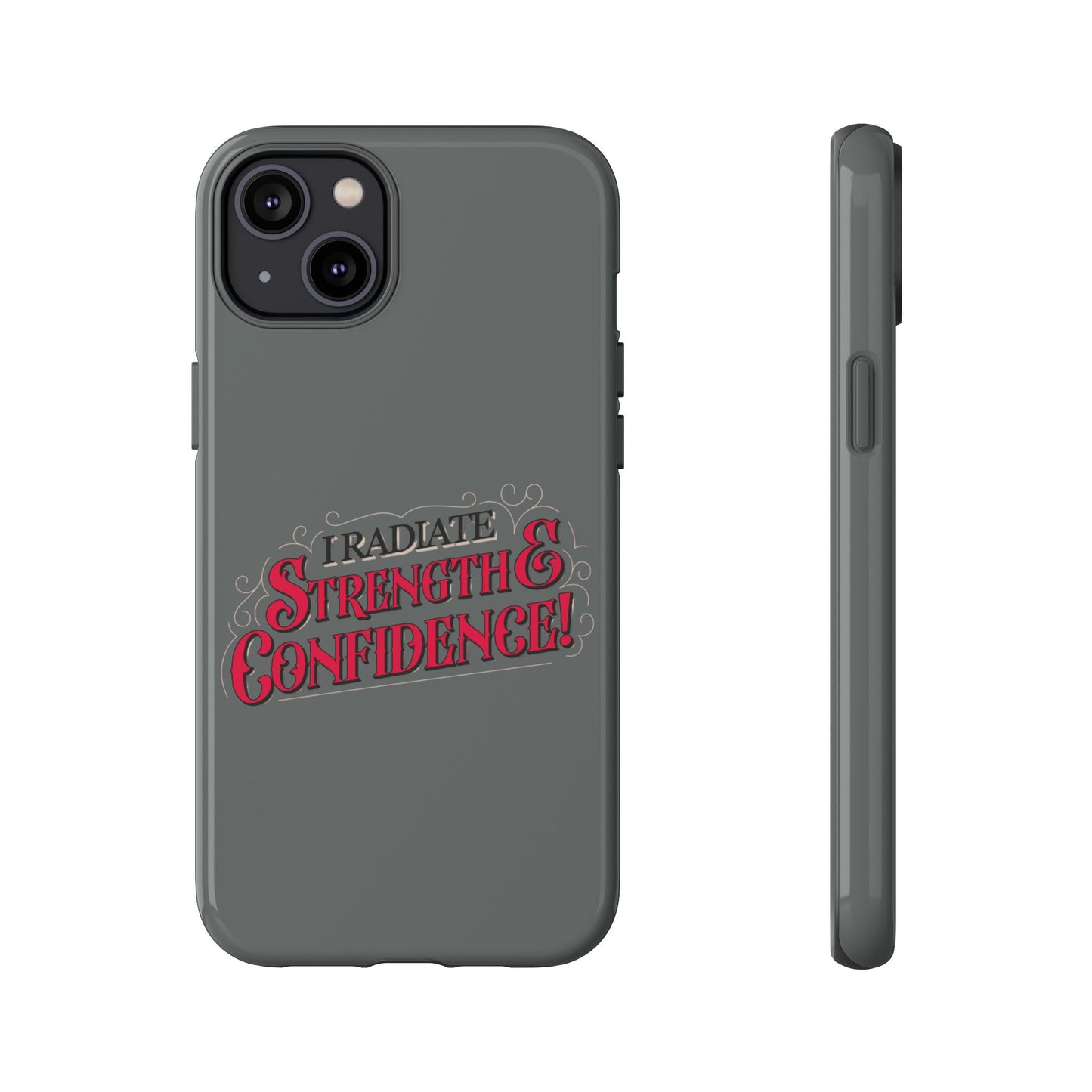 I Radiate Strength and Confidence - Phone Case