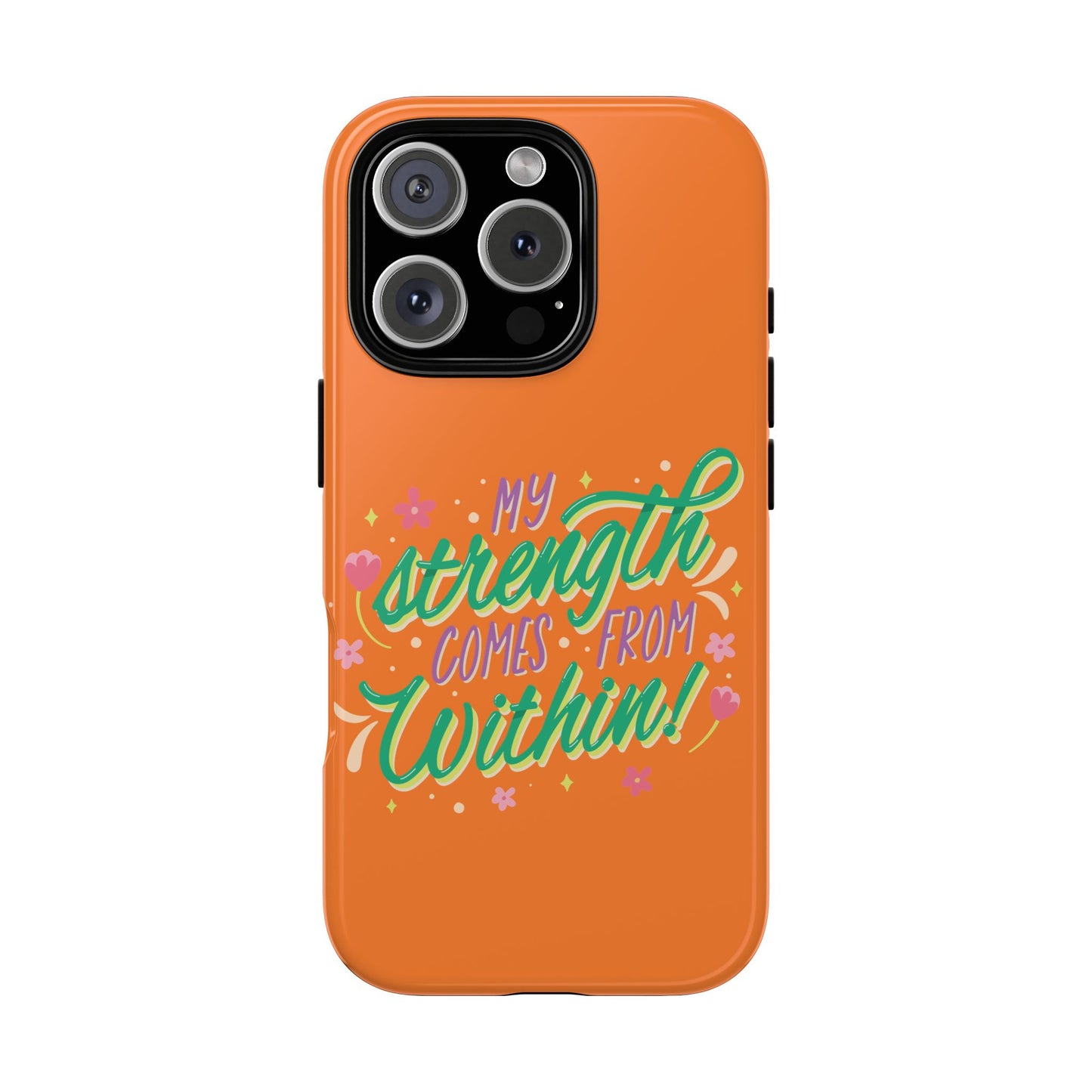 My Strength Comes from Within Tough Phone Case