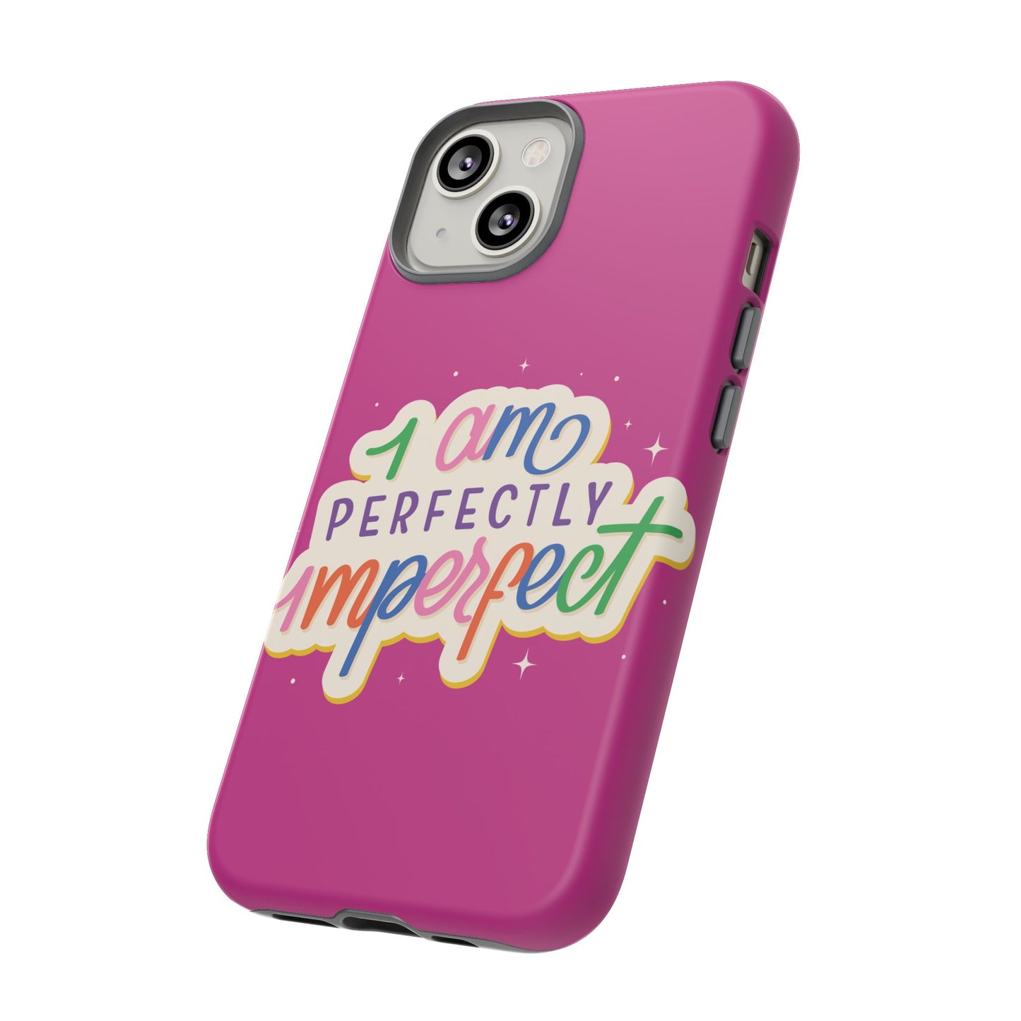 Perfectly Imperfect -Phone Case