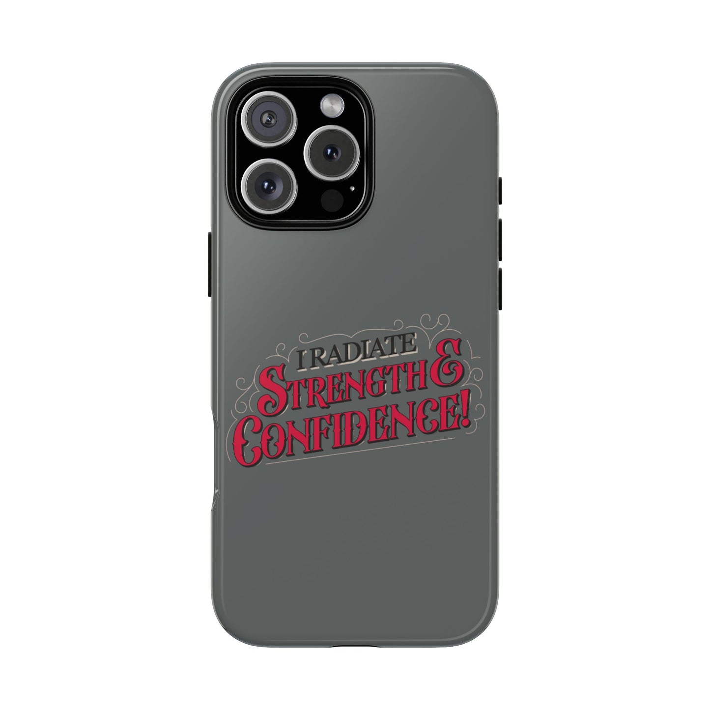 I Radiate Strength and Confidence - Phone Case