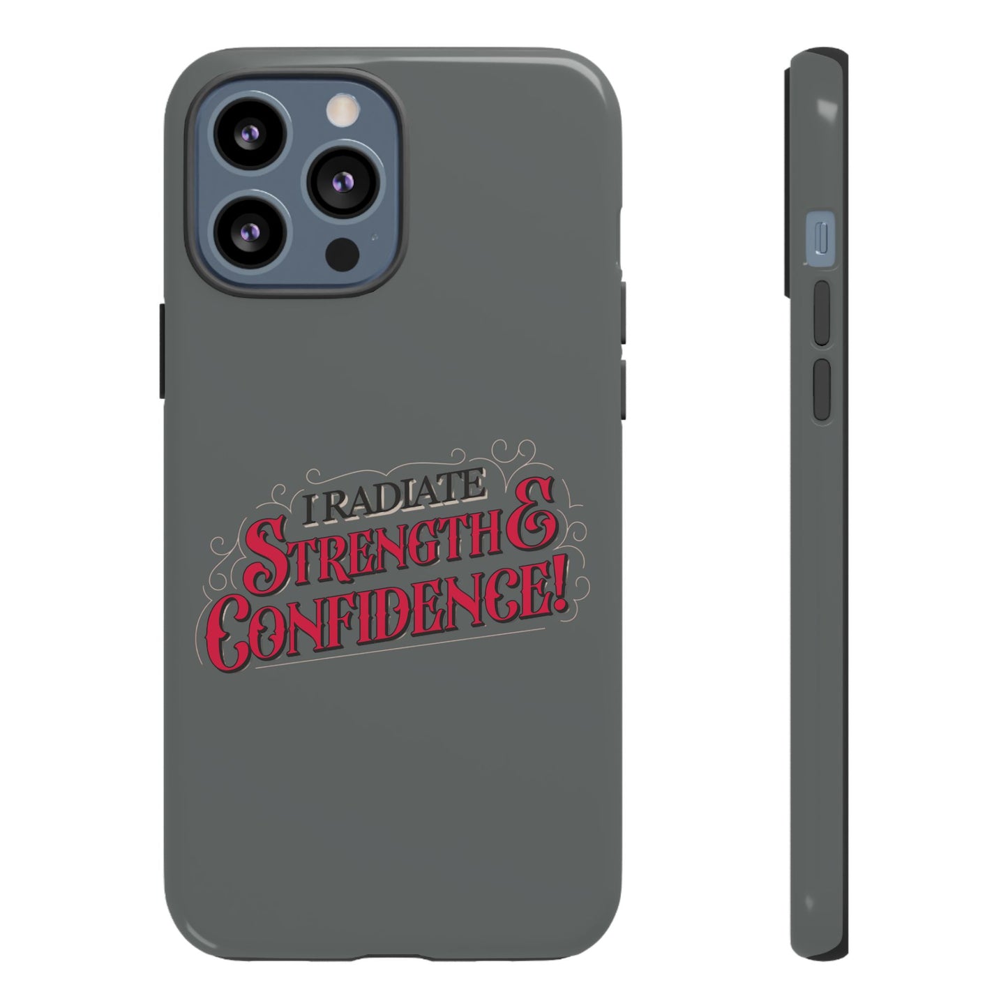 I Radiate Strength and Confidence - Phone Case