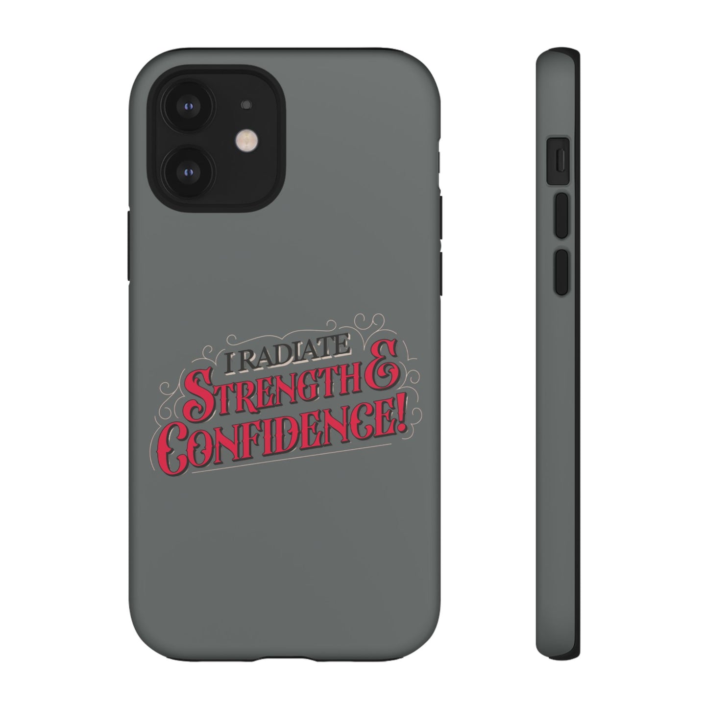 I Radiate Strength and Confidence - Phone Case