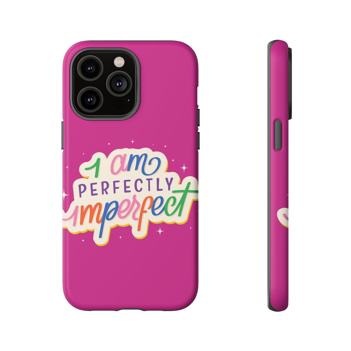 Perfectly Imperfect -Phone Case