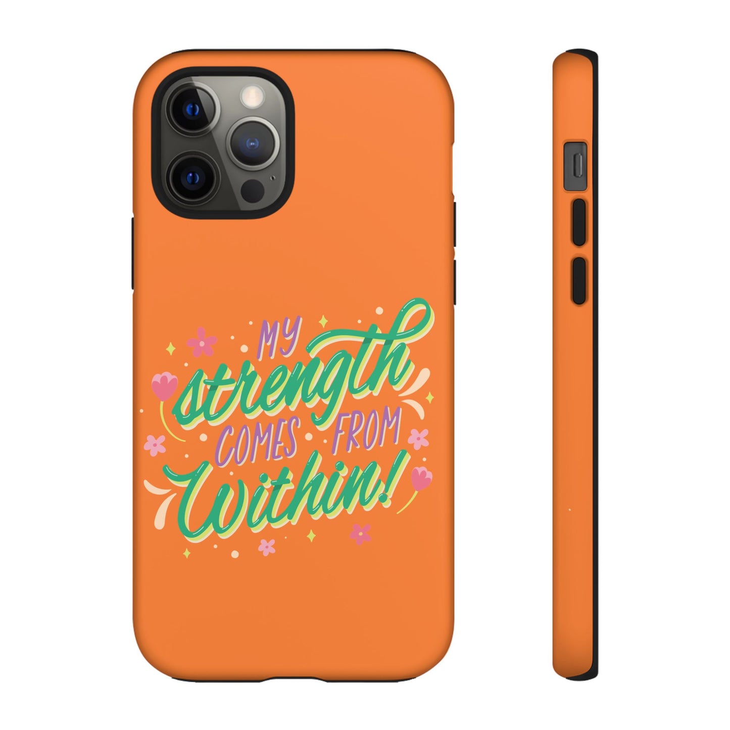 My Strength Comes from Within Tough Phone Case