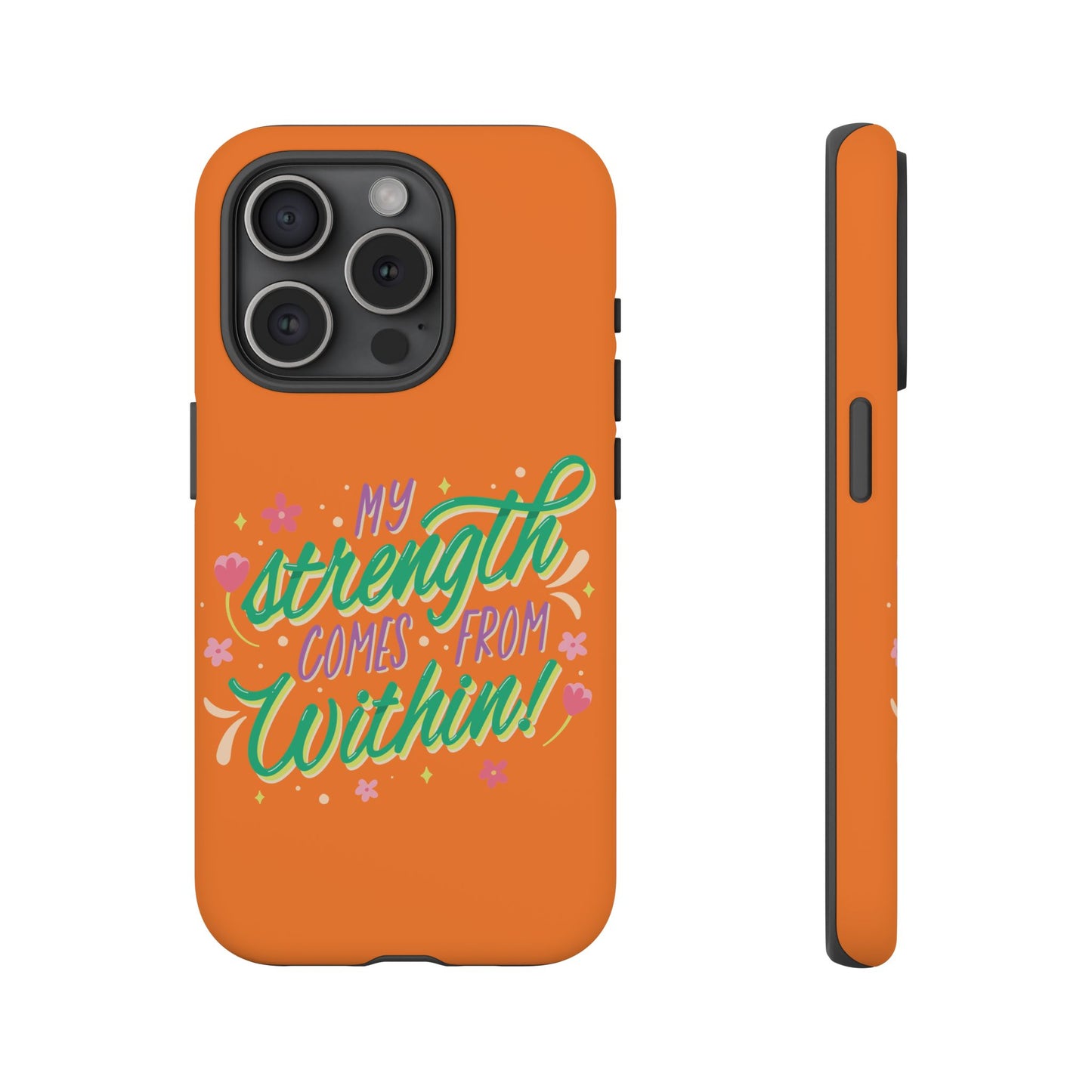 My Strength Comes from Within Tough Phone Case