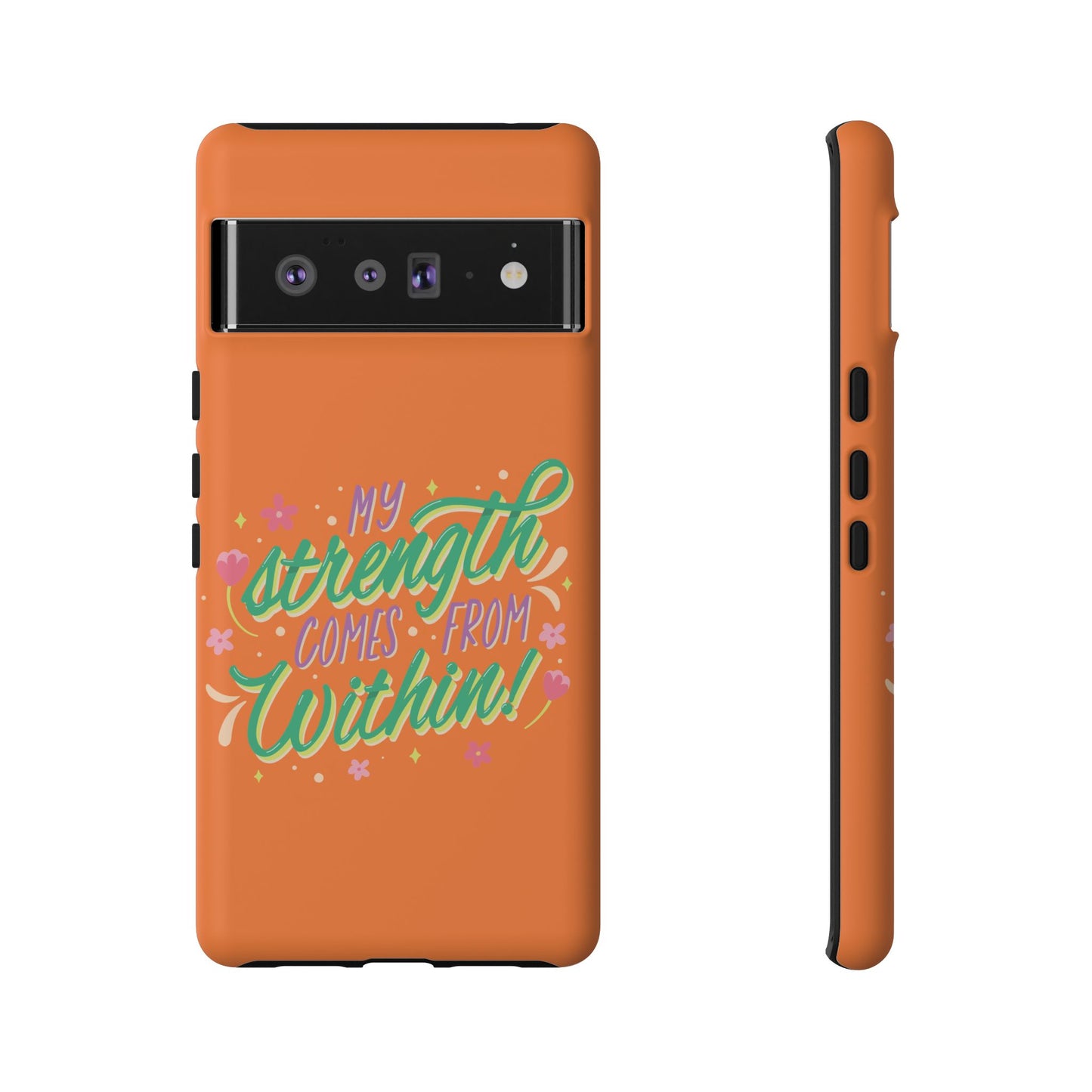 My Strength Comes from Within Tough Phone Case