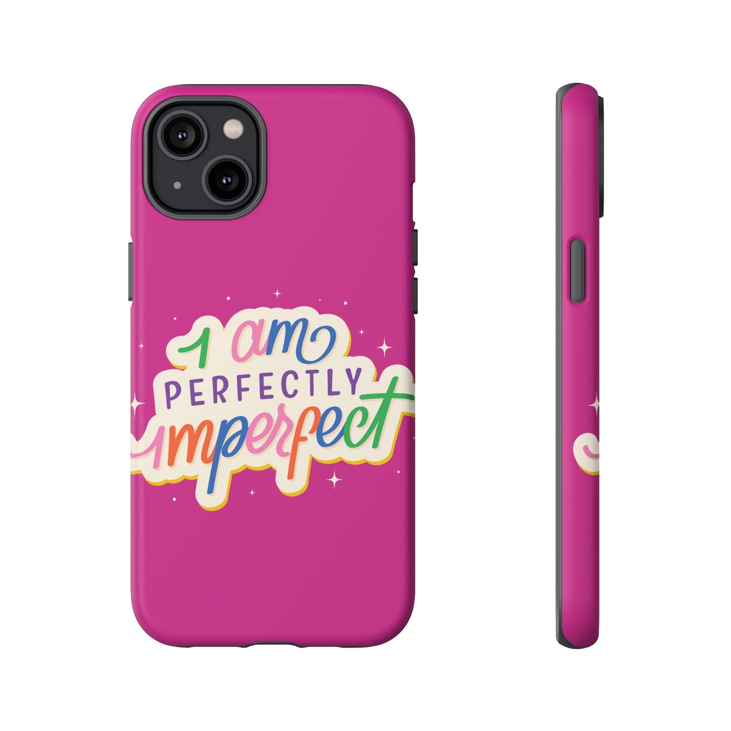 Perfectly Imperfect -Phone Case