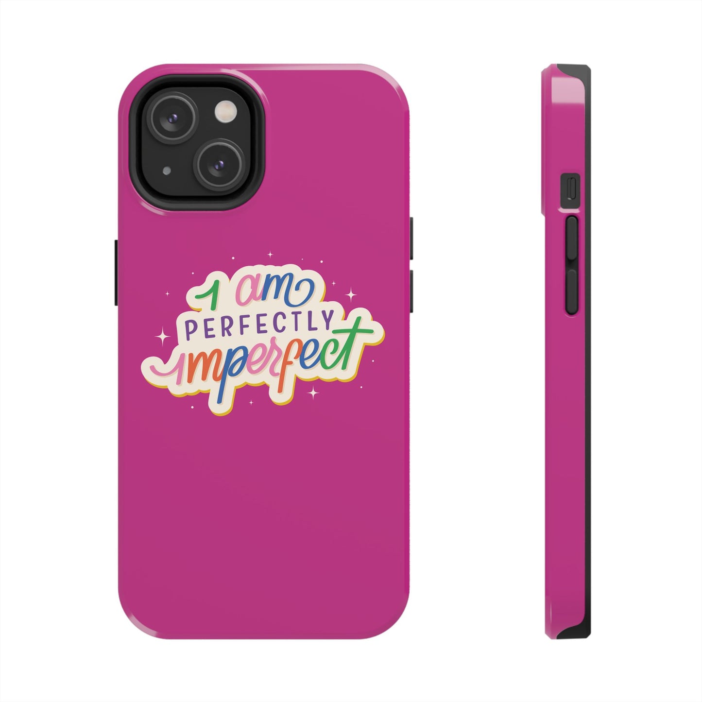 I am Perfect Tough Phone Cases