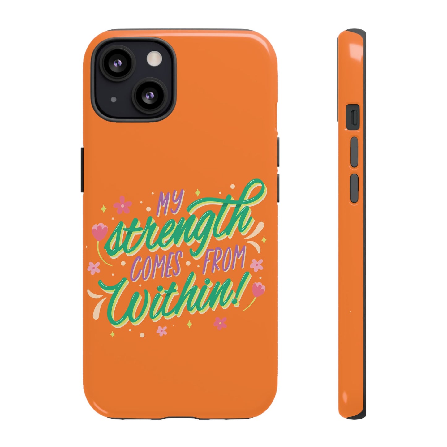 My Strength Comes from Within Tough Phone Case