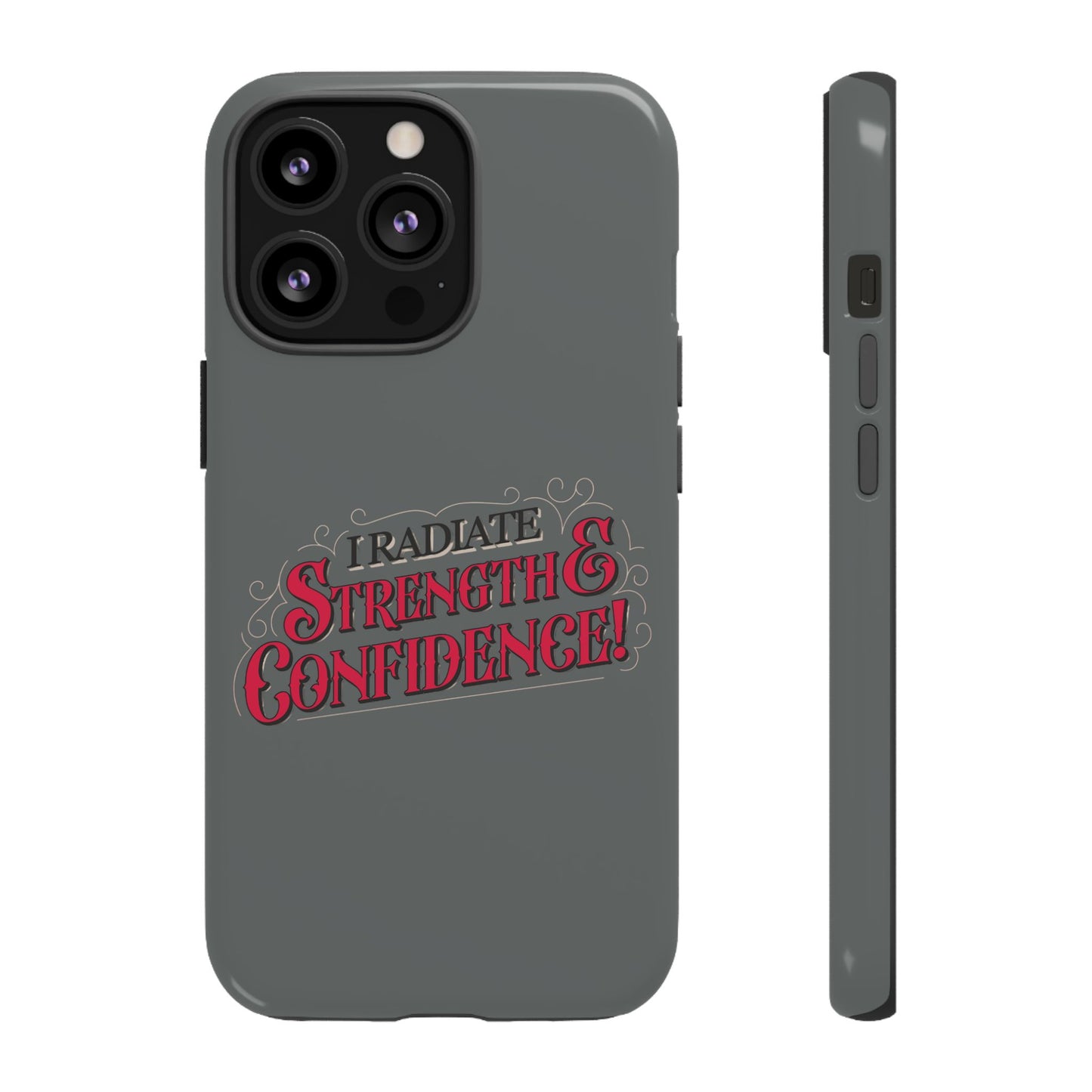 I Radiate Strength and Confidence - Phone Case