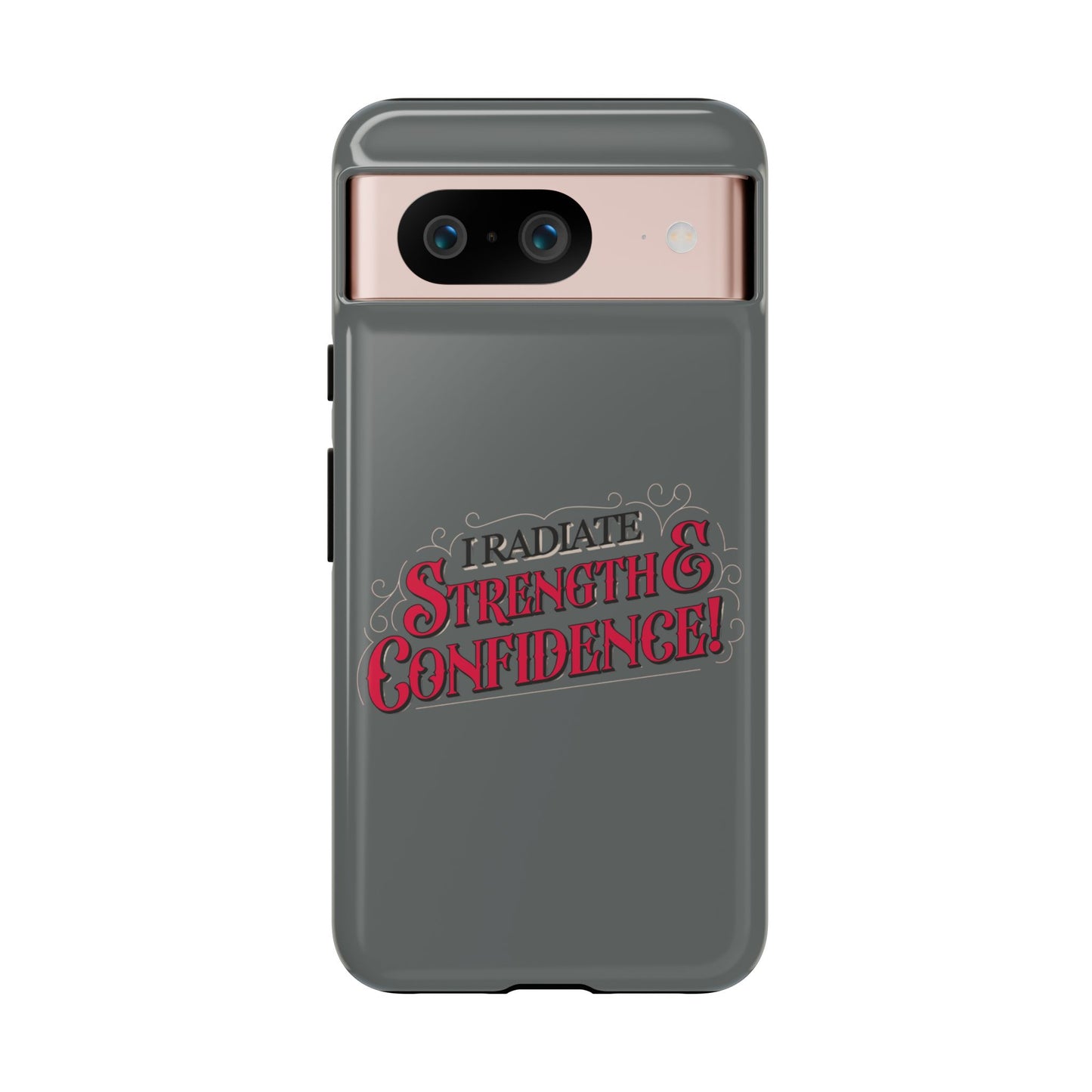 I Radiate Strength and Confidence - Phone Case