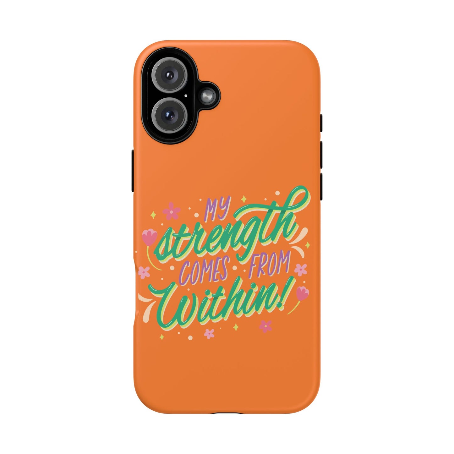 My Strength Comes from Within Tough Phone Case