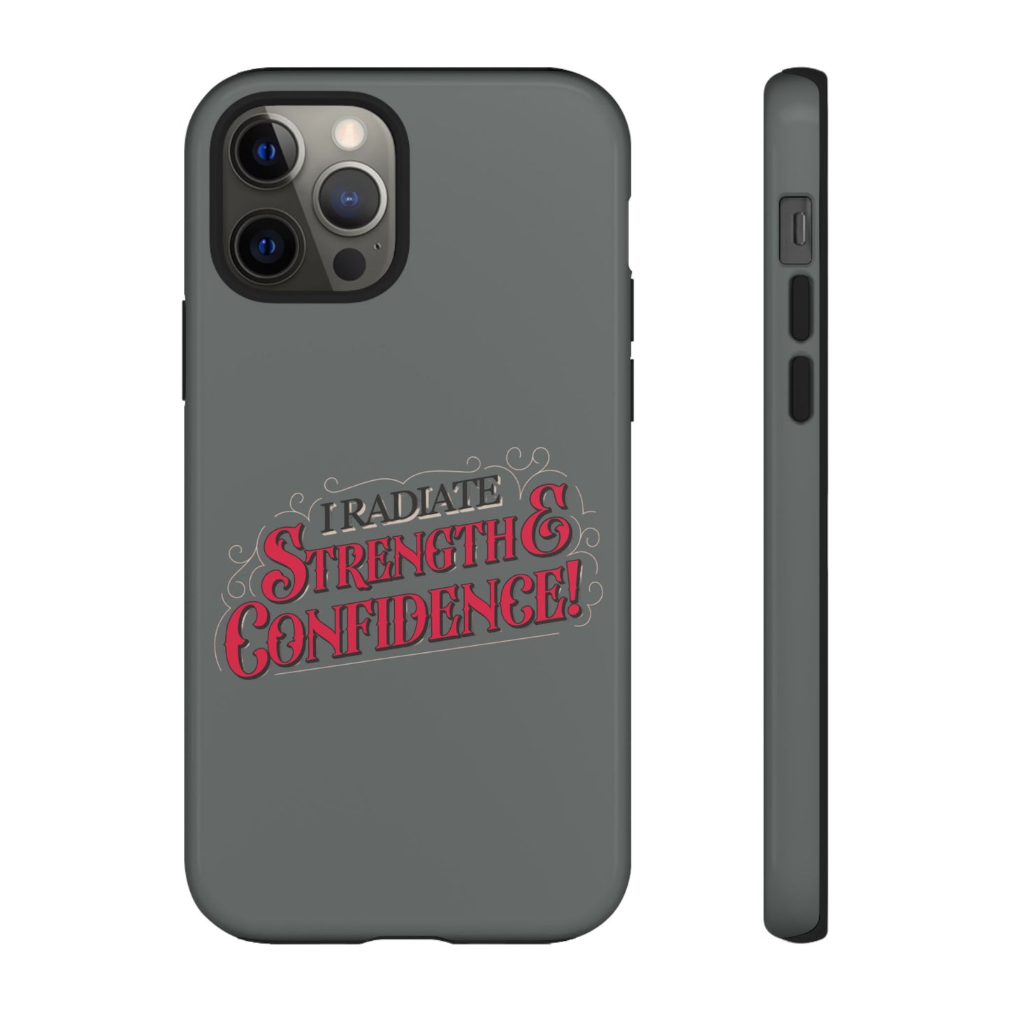 I Radiate Strength and Confidence - Phone Case