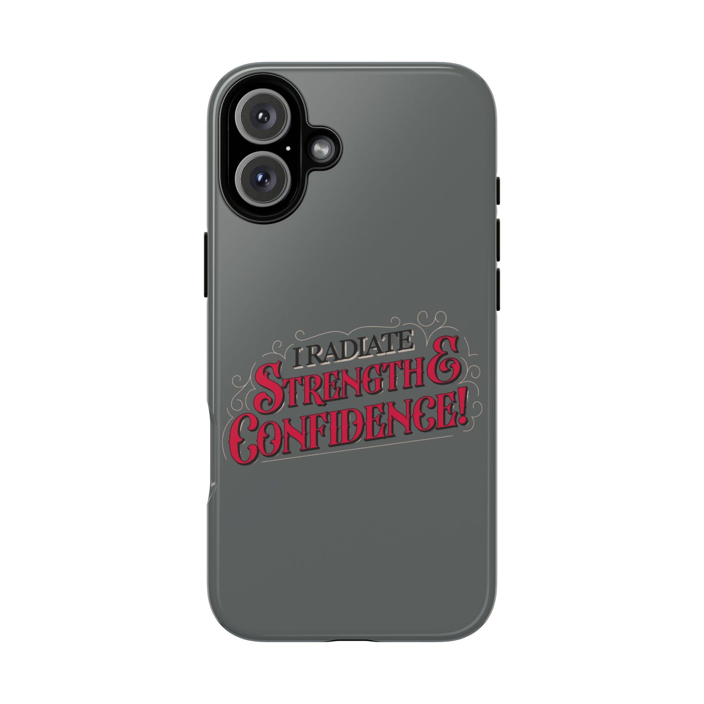 I Radiate Strength and Confidence - Phone Case