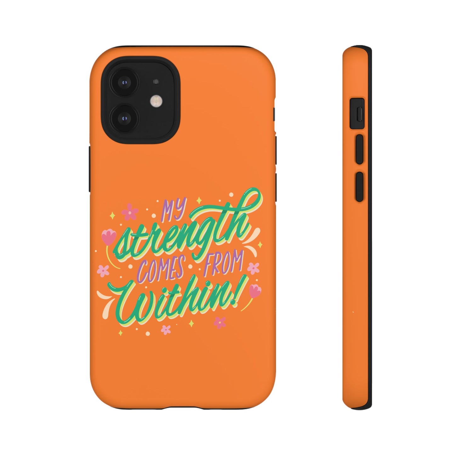 My Strength Comes from Within Tough Phone Case