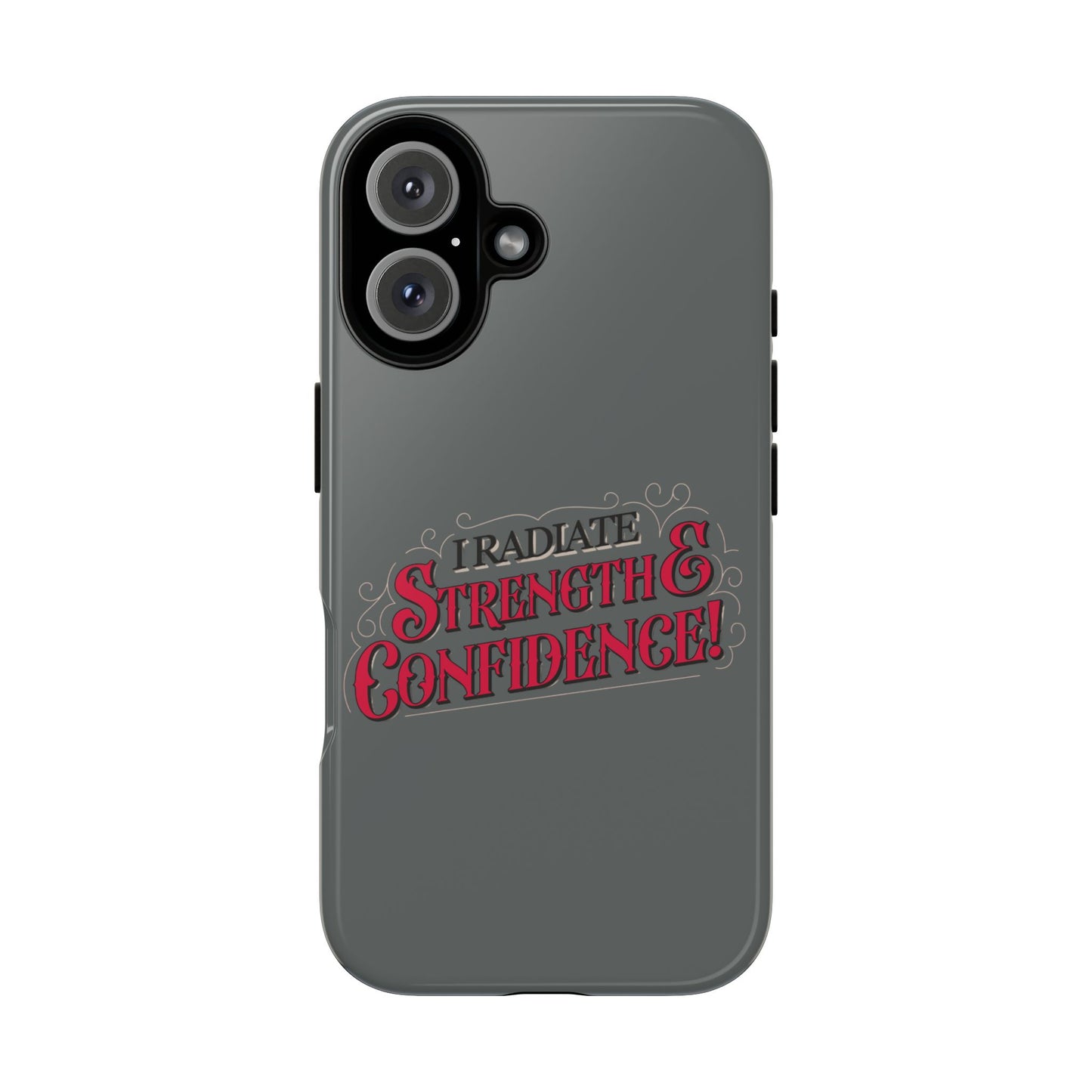 I Radiate Strength and Confidence - Phone Case