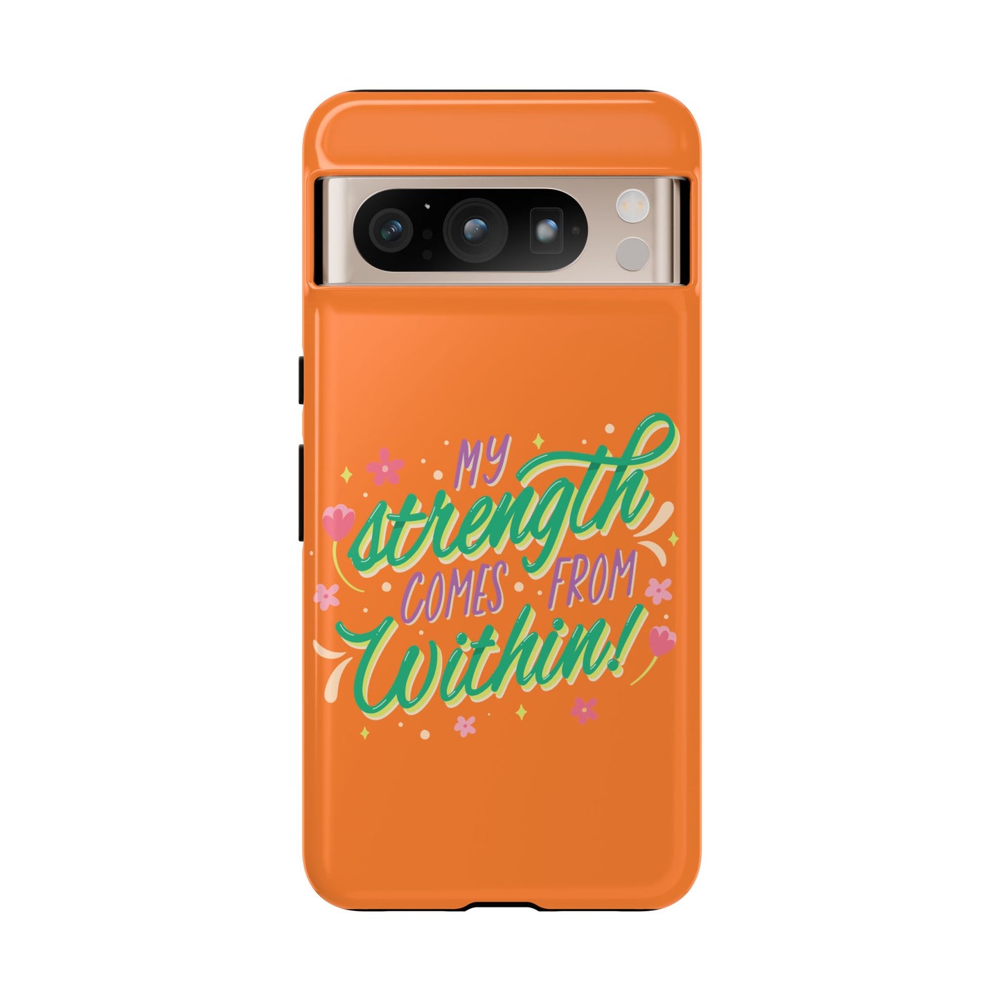 My Strength Comes from Within Tough Phone Case