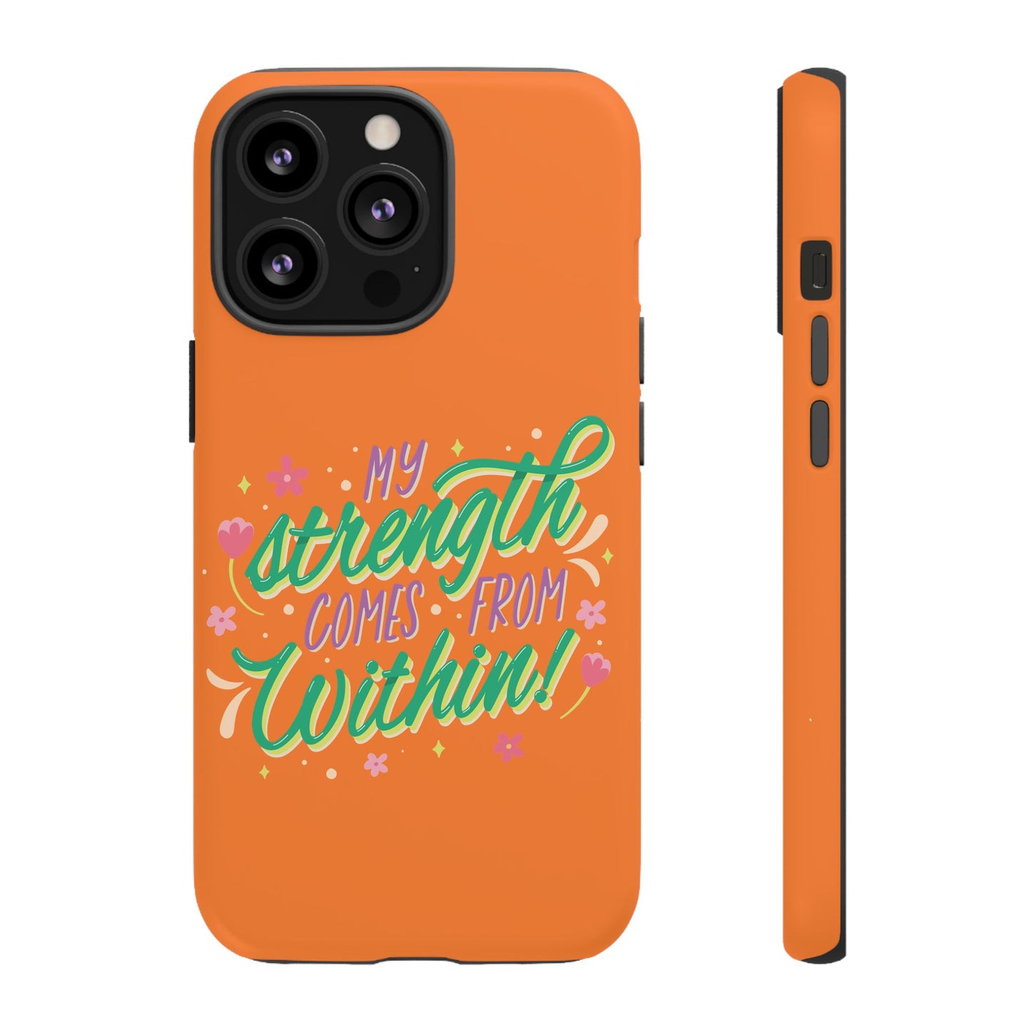 My Strength Comes from Within Tough Phone Case