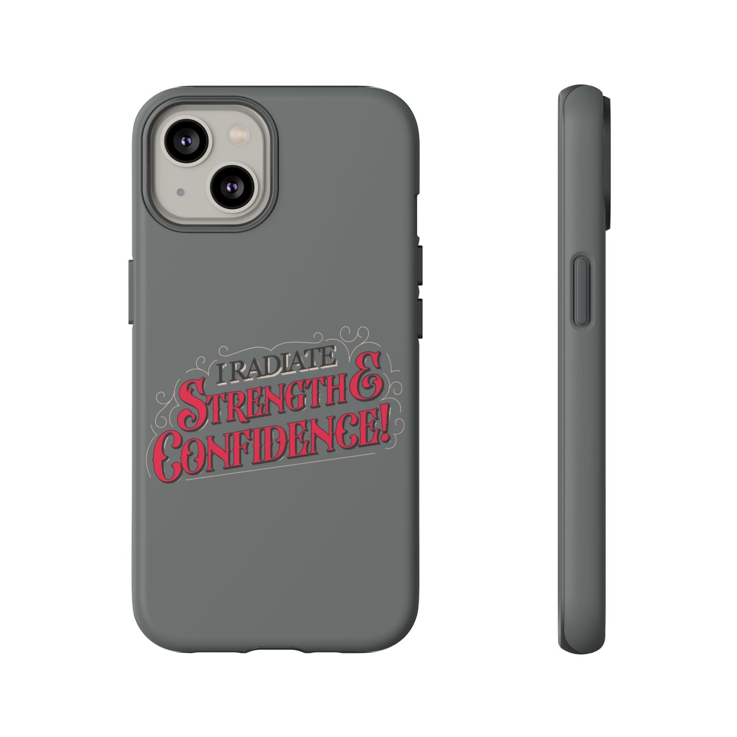 I Radiate Strength and Confidence - Phone Case