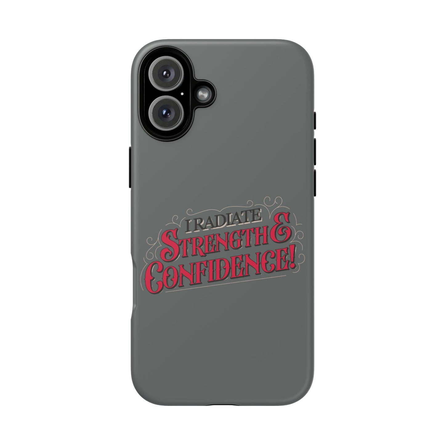 I Radiate Strength and Confidence - Phone Case