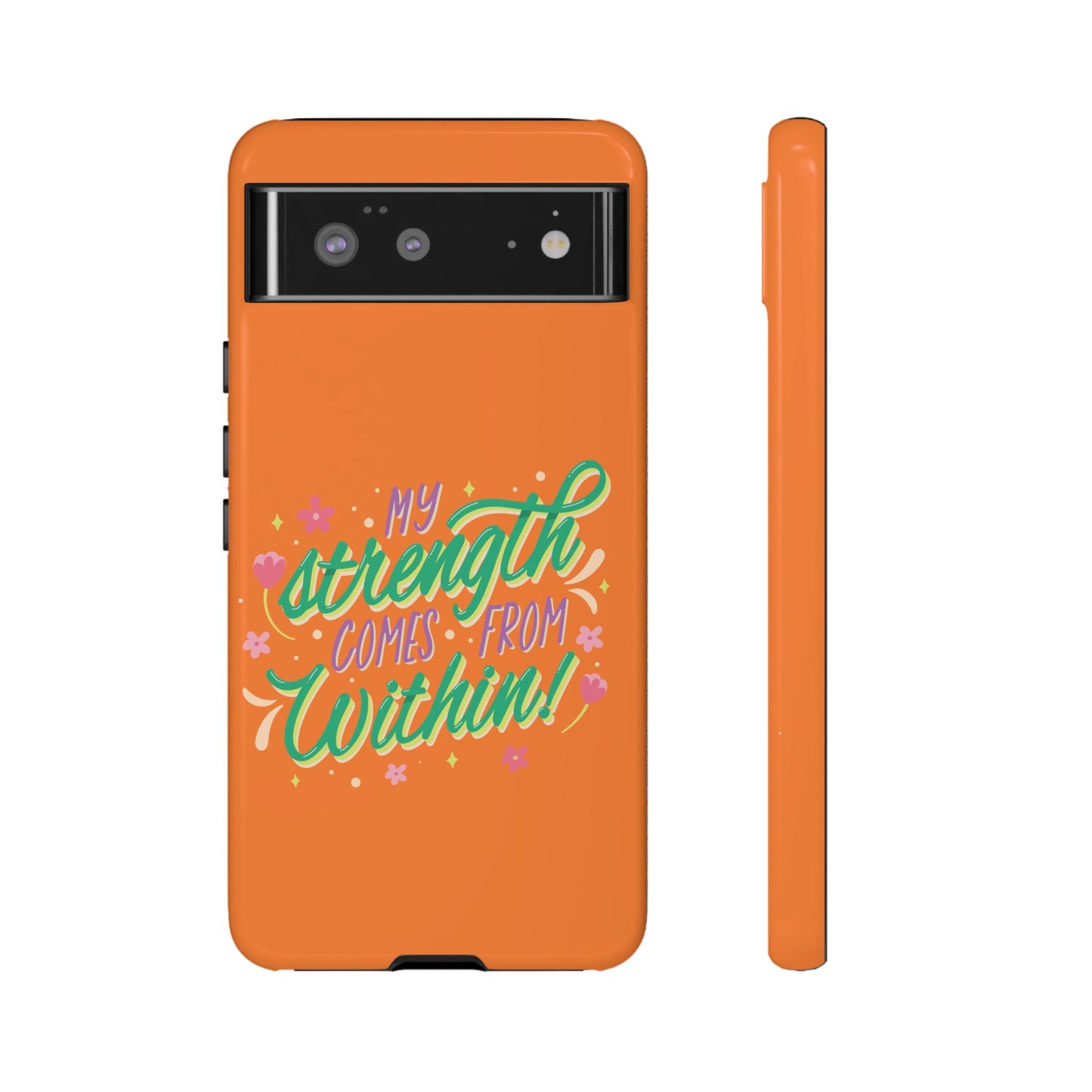 My Strength Comes from Within Tough Phone Case