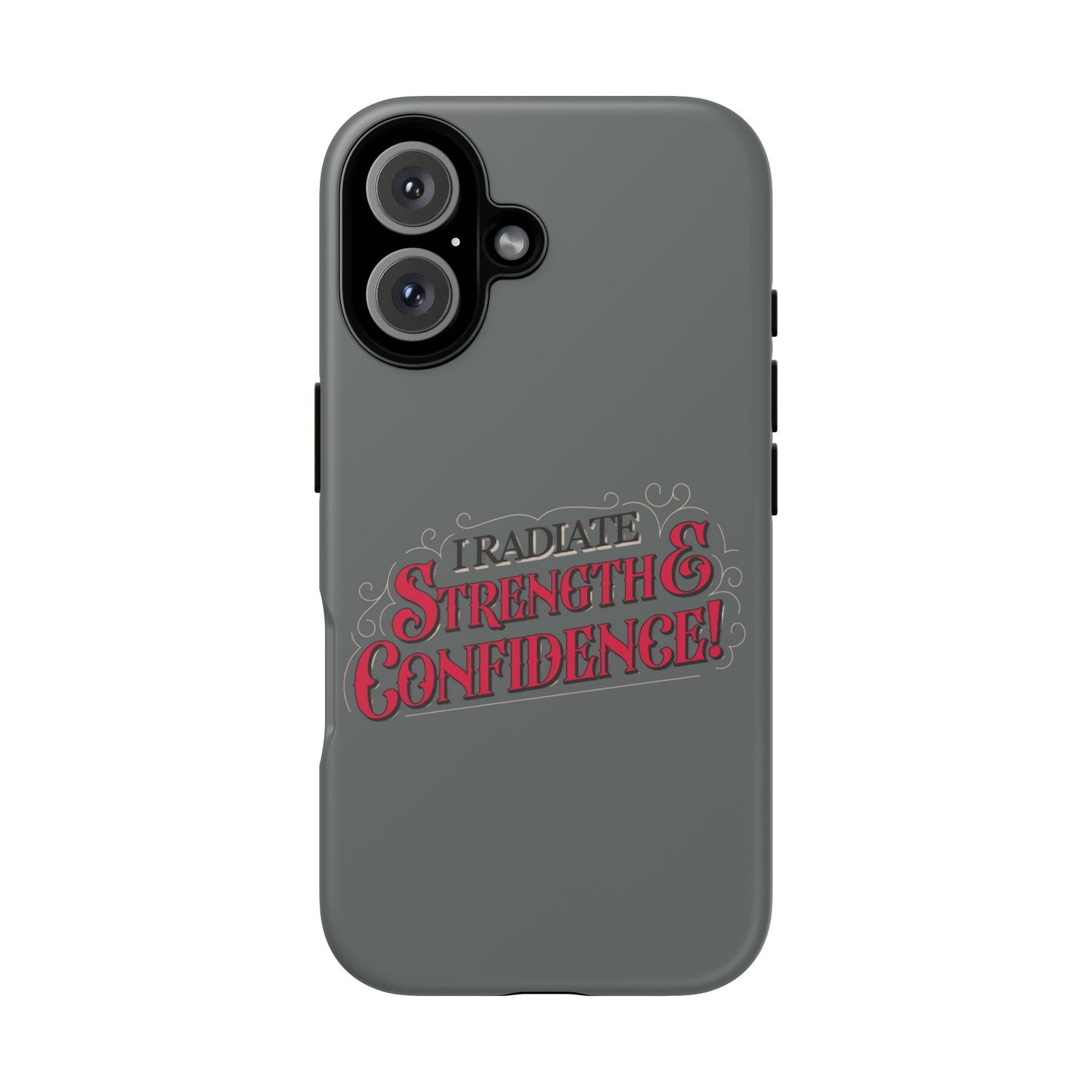 I Radiate Strength and Confidence - Phone Case