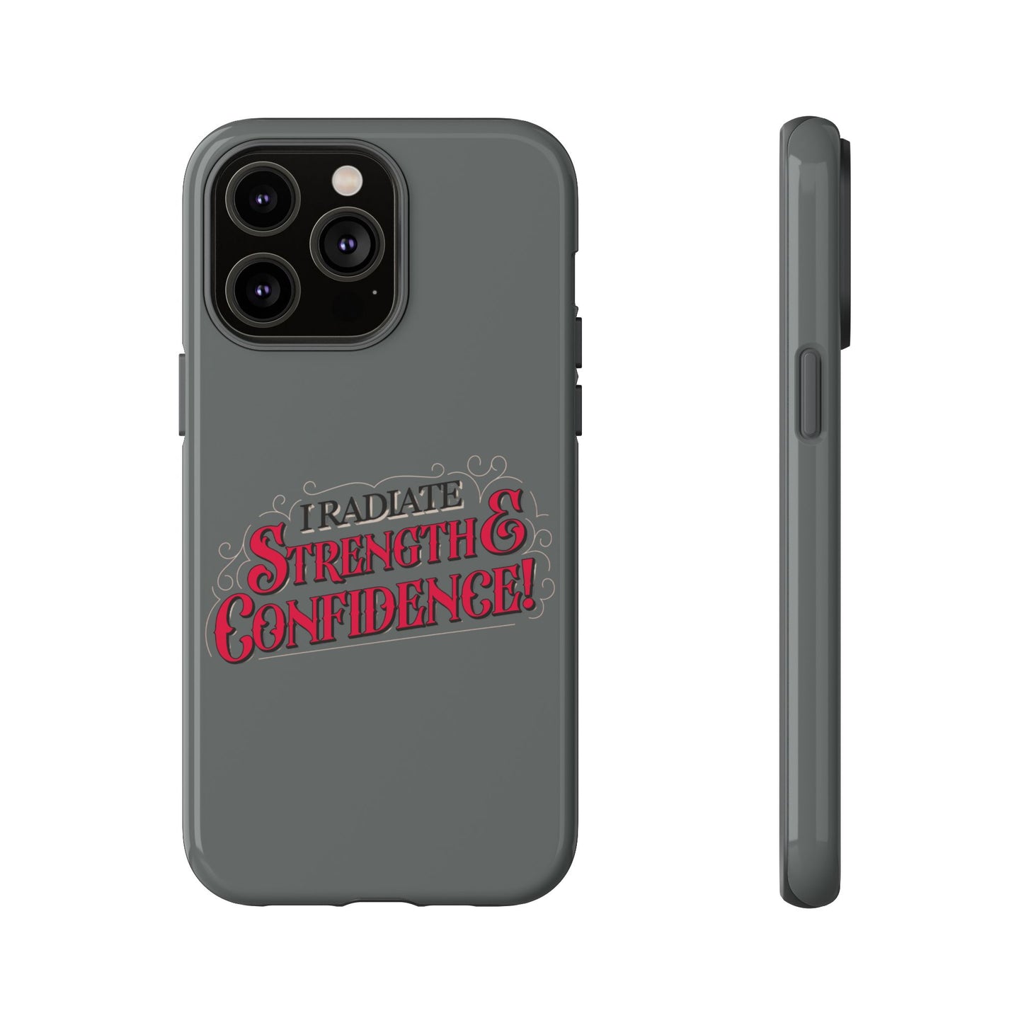 I Radiate Strength and Confidence - Phone Case