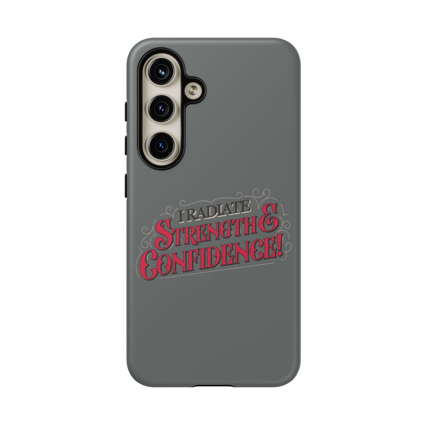 I Radiate Strength and Confidence - Phone Case