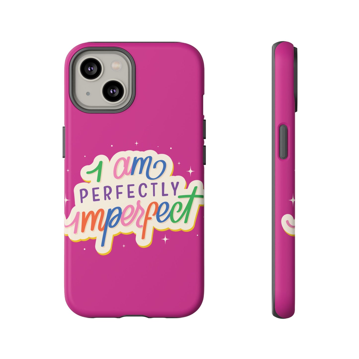 Perfectly Imperfect -Phone Case