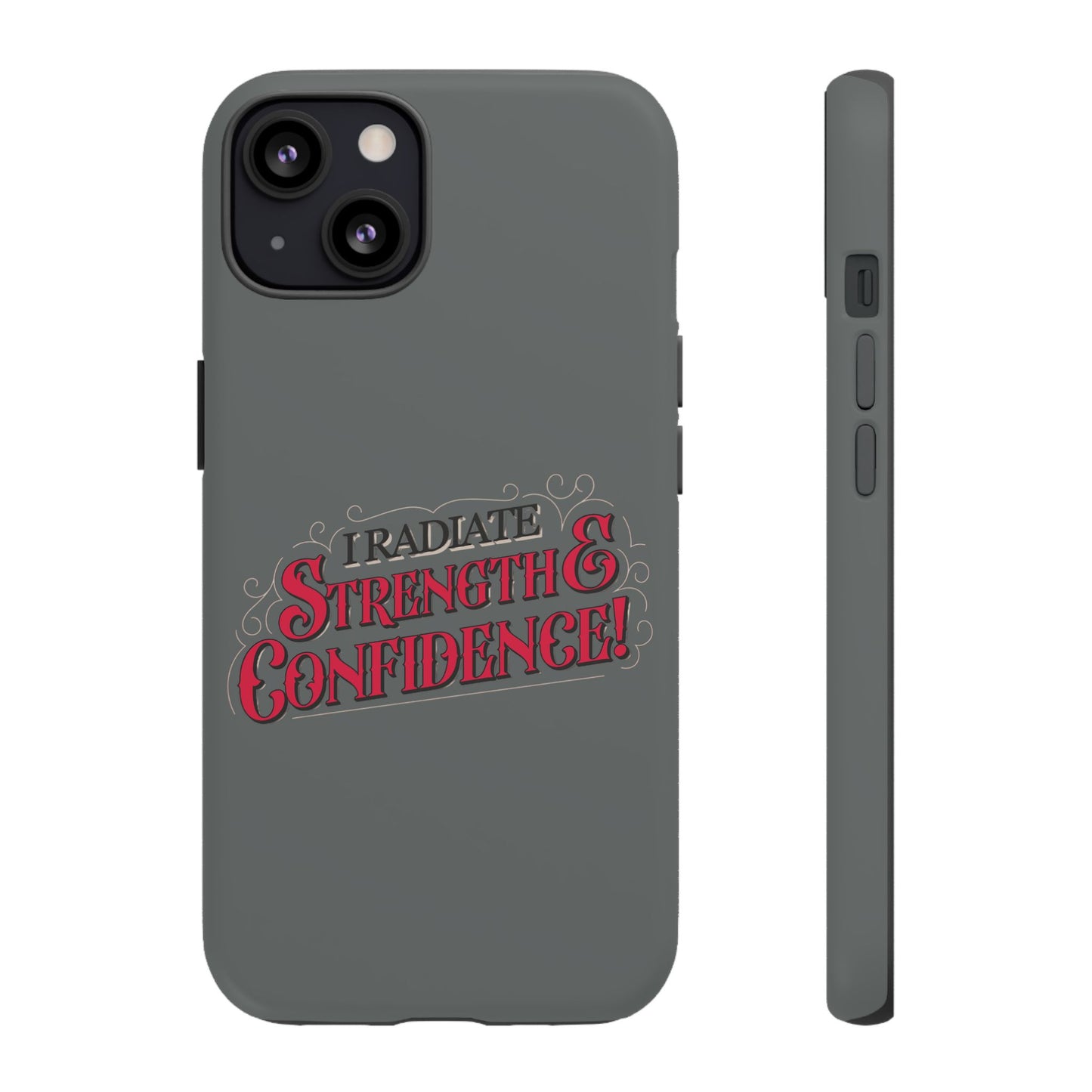 I Radiate Strength and Confidence - Phone Case