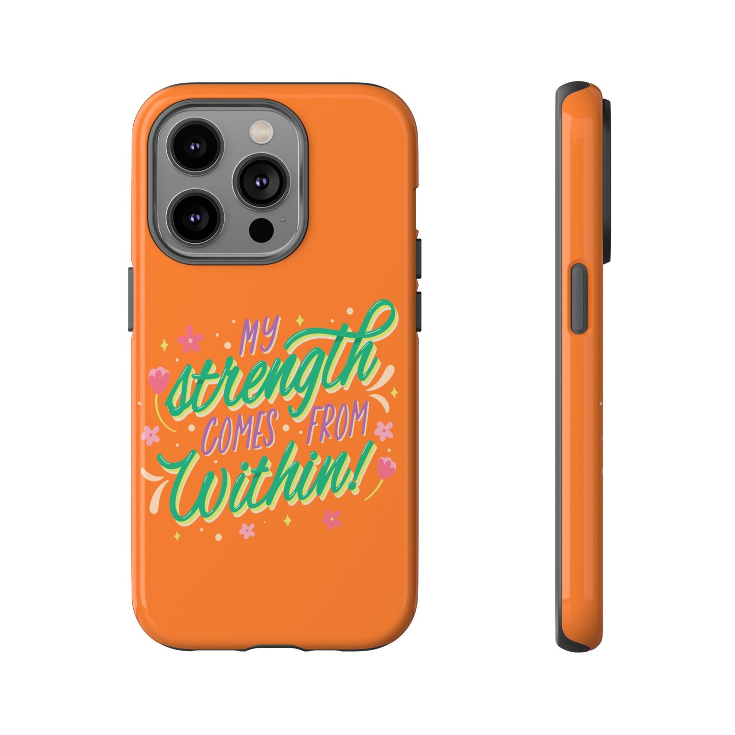 My Strength Comes from Within Tough Phone Case