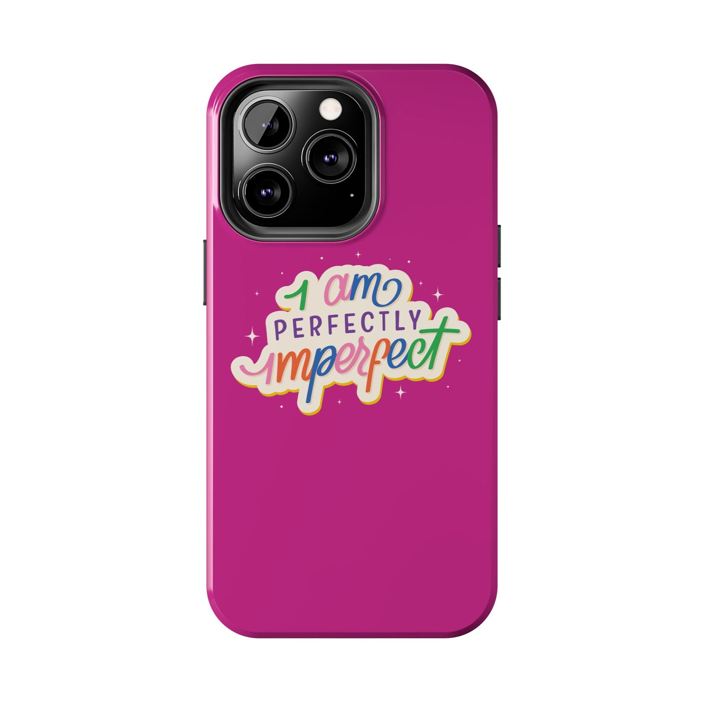 I am Perfect Tough Phone Cases