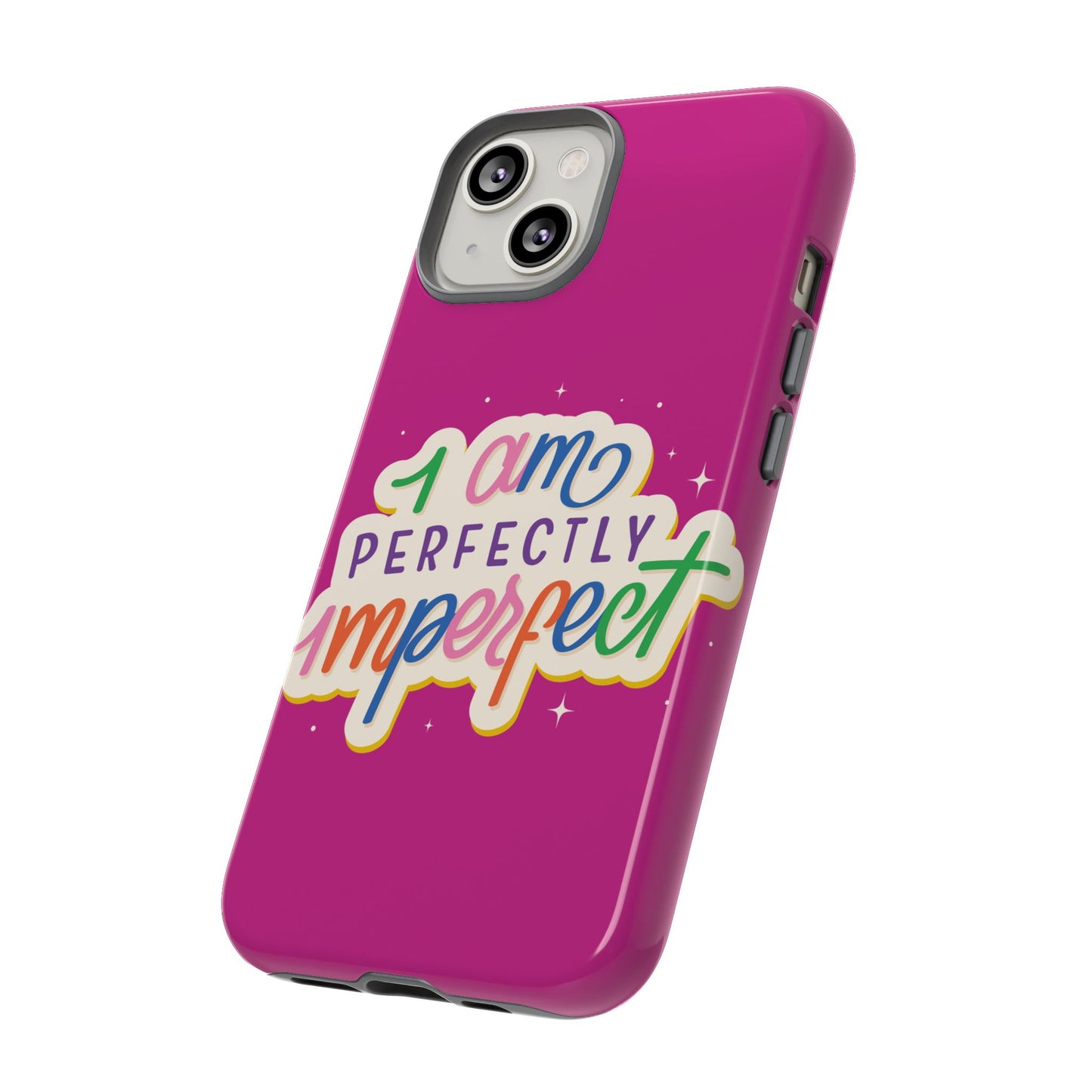 Perfectly Imperfect -Phone Case