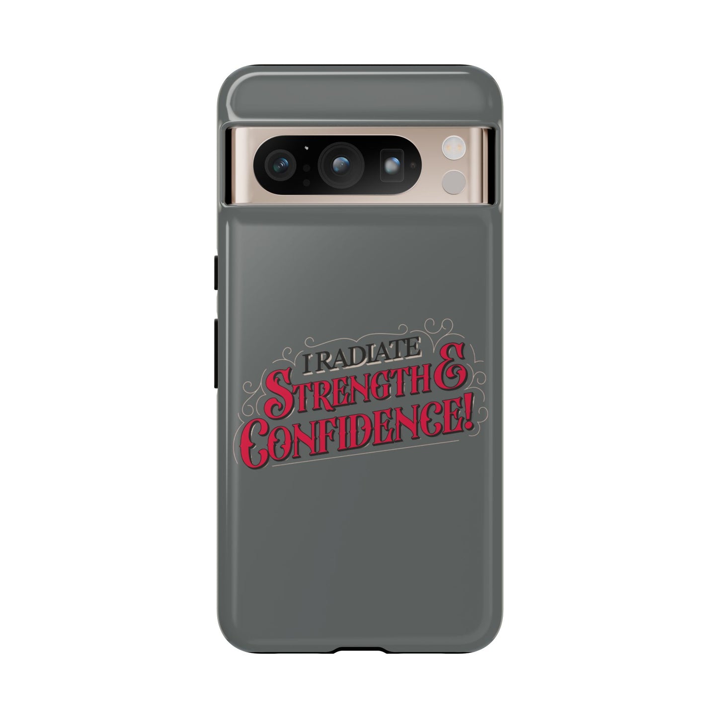 I Radiate Strength and Confidence - Phone Case